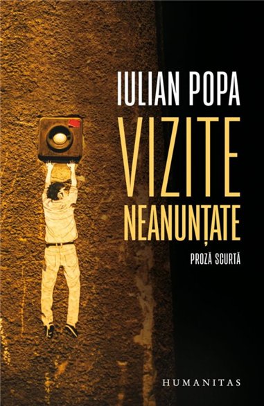 Vizite neanuntate - Iulian Popa | Editura Humanitas