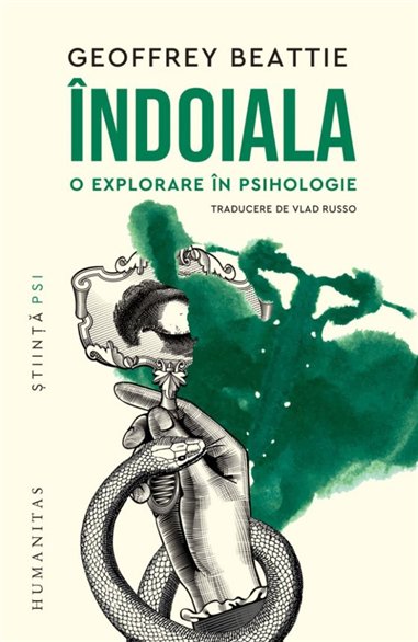 Indoiala. O explorare in psihologie - Geoffrey Beattie | Editura Humanitas