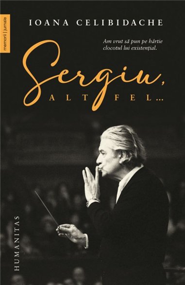 Sergiu altfel... - Ioana Celibidache | Editura Humanitas