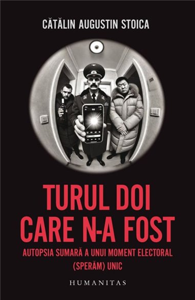 Turul doi care n-a fost. Autopsia sumara a unui moment electoral (speram) unic - Catalin Augustin Stoica | Editura Humanitas