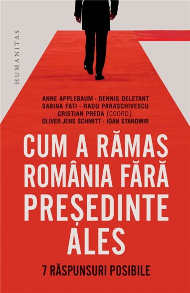 Cum a ramas Romania fara presedinte ales - Cristian Preda | Editura Humanitas