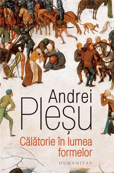 Calatorie in lumea formelor - Andrei Plesu | Editura Humanitas
