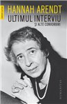 Ultimul interviu si alte convorbiri - Hannah Arendt | Editura Humanitas