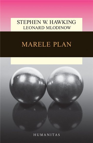 Marele plan - Stephen Hawking | Editura Humanitas
