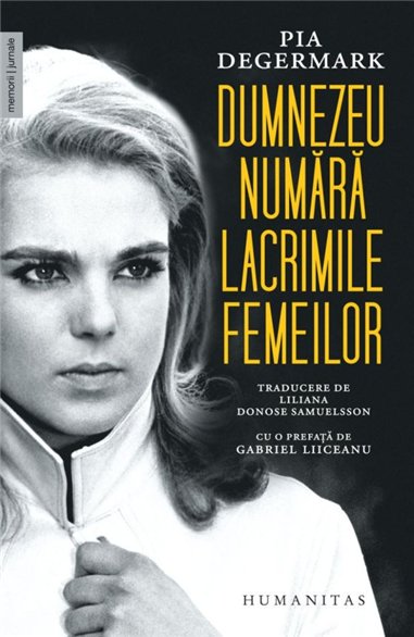 Dumnezeu numara lacrimile femeilor - Pia Degermark | Editura Humanitas