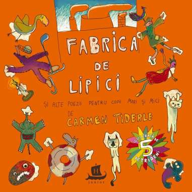 Fabrica de lipici - Carmen Tiderle | Humanitas