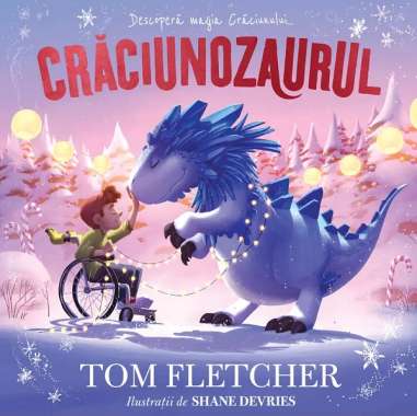 Crăciunozaurul [cartonat] - Tom Fletcher |...