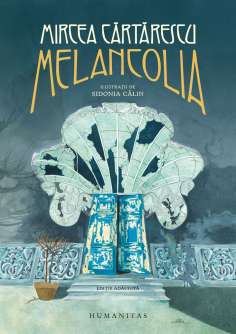 Melancolia - Mircea Cartarescu | Humanitas [necartonata]