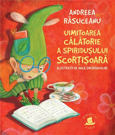 Uimitoarea calatorie a spiridusului Scortisoara - Andreea Rasuceanu - | Humanitas