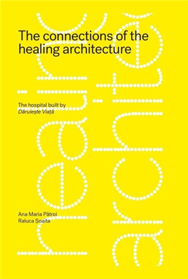 The connections of the healing architecture - Ana Maria Patroi - | Humanitas