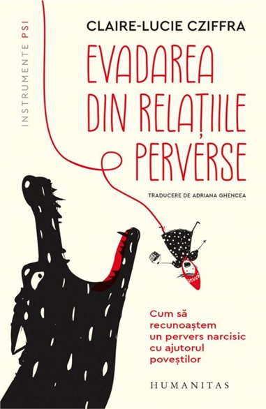 Evadarea din relatiile perverse - Claire-Luciecziffra | Humanitas