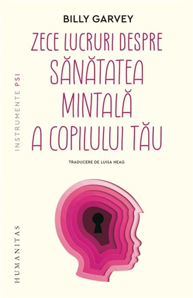 Zece lucruri despre sanatatea mintala a copilului tau - Billy Garvey | Humanitas
