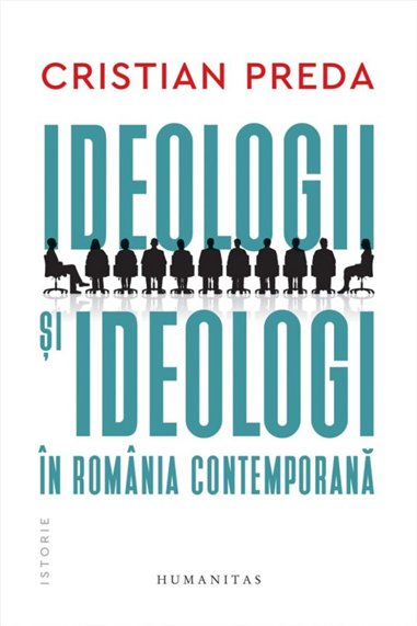 Ideologii si ideologi in Romania contemporana - Cristian Preda | Humanitas