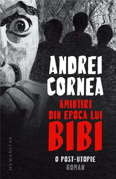 Amintiri din epoca lui Bibi - Andrei Cornea | Humanitas