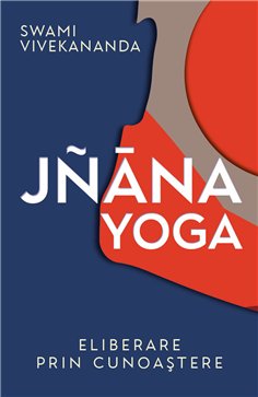 Jnana Yoga - Eliberare prin cunoastere - Vivekananda Swami| Herald