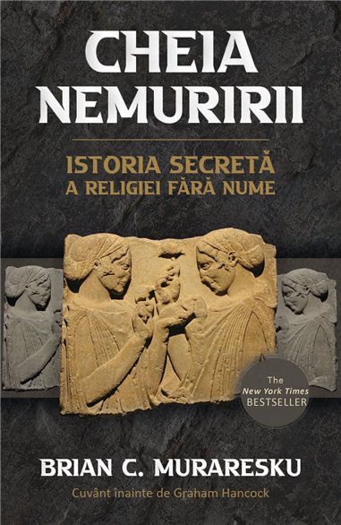 Cheia Nemuririi - Istoria secreta a religiei fara nume - Brian C. Muraresku, Graham Hancock| Herald