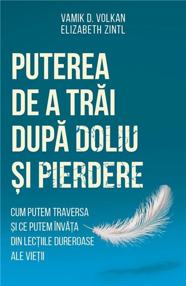 Puterea de a trai dupa doliu si pierdere - Cum putem traversa si ce putem invata din lectiile dureroase ale vietii - Elizabeth Z