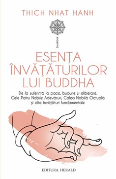 Esenta invataturilor lui Buddha - De la suferinta la pace, bucurie si eliberare: Cele Patru Nobile Adevaruri, Calea Nobila Octup