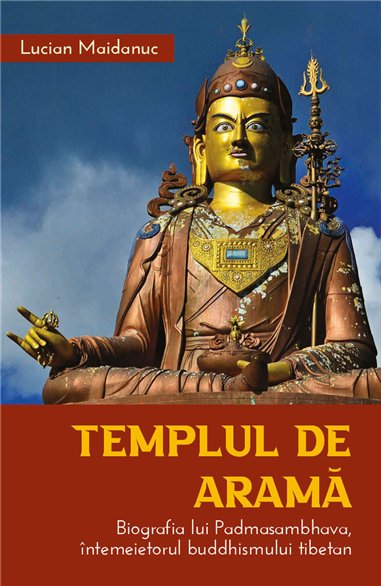 Templul de arama - Biografia lui Padmasambhava, intemeietorul buddhismului tibetan - Lucian Maidanuc| Herald