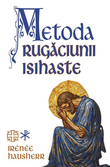 Metoda rugaciunii isihaste - Irenee Hausherr| Herald