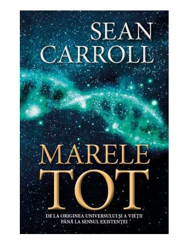 Marele Tot: De la originea universului si a...