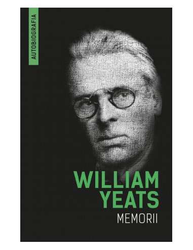 Memorii (Autobiografia) - William Butler Yeats...