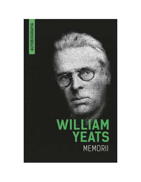 Memorii (Autobiografia) - William Butler Yeats | Editura Herald