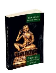 Milarepa - Marele yoghin tibetan - Dorje Tagpa Rechung |...