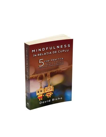 Mindfulness in relatia de cuplu - David Richo | Editura Herald