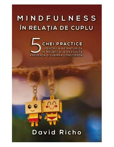 Mindfulness in relatia de cuplu - David Richo |...