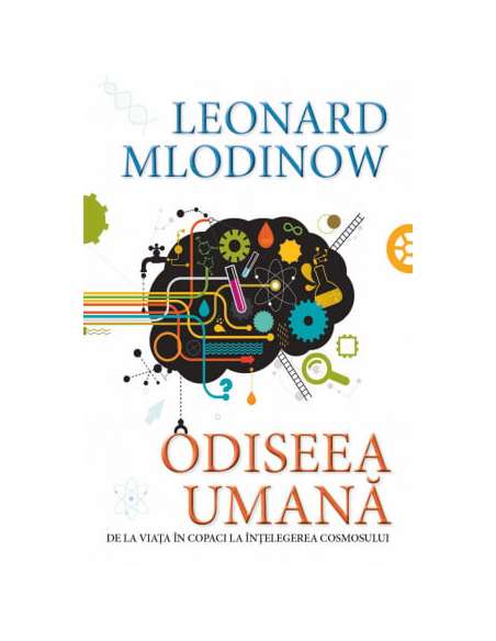 Odiseea umana. De la  viata in copaci la intelegerea cosmosului - Leonard Mlodinow | Editura Herald