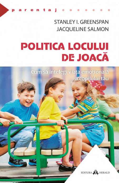 Politica locului de joaca - Stanley I. Greenspan | Editura Herald