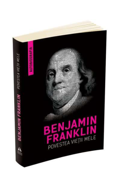 Povestea vietii mele - Benjamin Franklin (Autobiografia) - Benjamin Franklin | Editura Herald