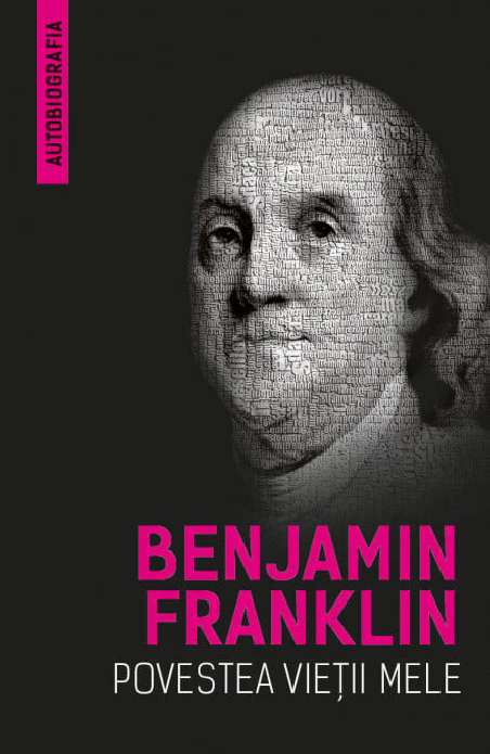 Povestea vietii mele - Benjamin Franklin (Autobiografia) - Benjamin Franklin | Editura Herald