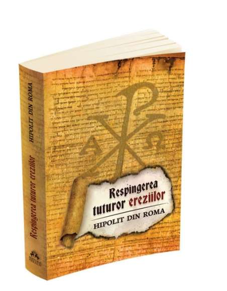 Respingerea tuturor ereziilor - Hippolytus - Hipolit Din Roma | Editura Herald