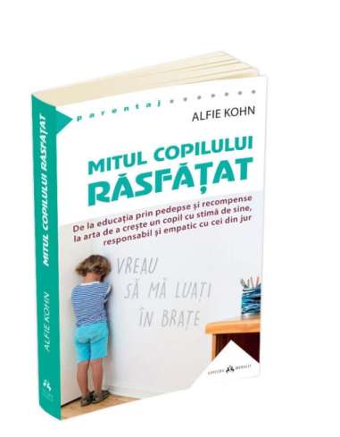 Mitul copilului rasfatat Ed. 2022 - Alfie Kohn...