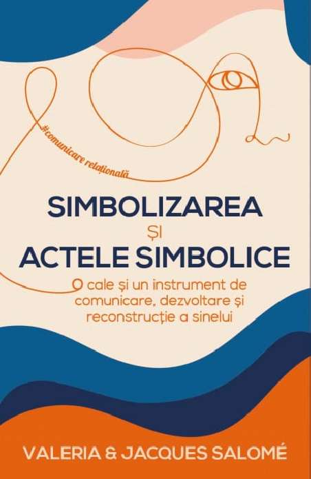 Simbolizarea si actele simbolice - Jacques Salome | Editura Herald