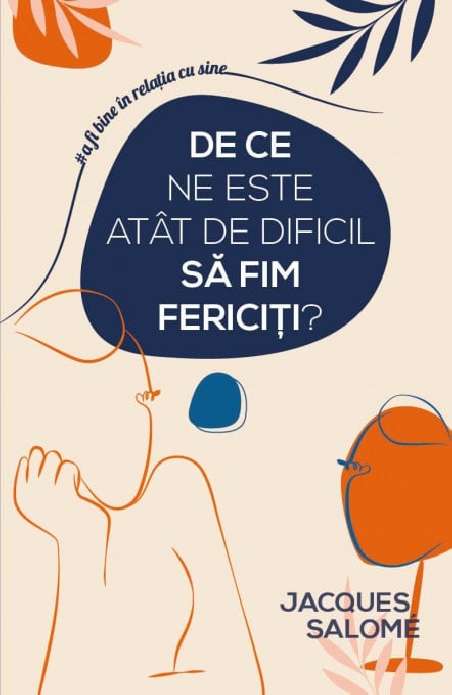 De ce ne este atat de dificil sa fim fericiti? - Jacques Salome | Editura Herald