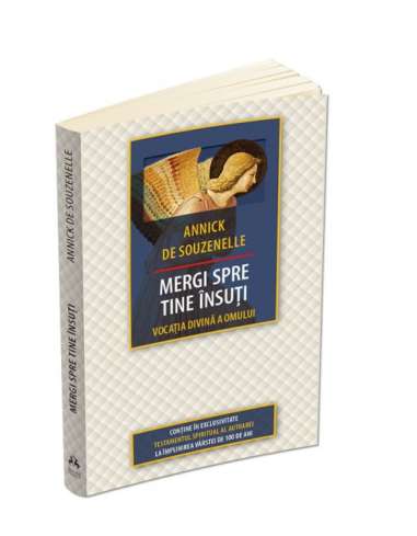 Mergi spre tine insuti - Annick De Souzenelle |...