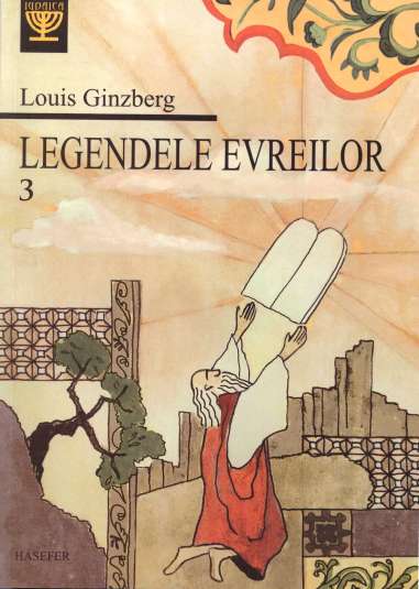 Legendele evreilor. Vol. 3 - Louis Ginzberg | Editura Hasefer