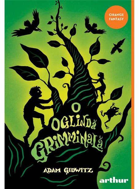 O oglinda grimminala - Adam Gidwitz | Arthur [necartonata]