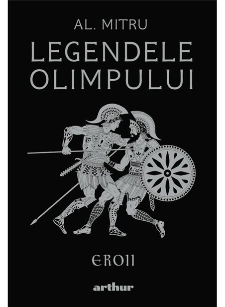 Legendele Olimpului: Eroii - Alexandru Mitru | Arthur [cartonata] editie ilustrata