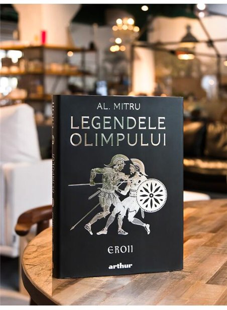 Legendele Olimpului: Eroii - Alexandru Mitru | Arthur [cartonata] editie ilustrata