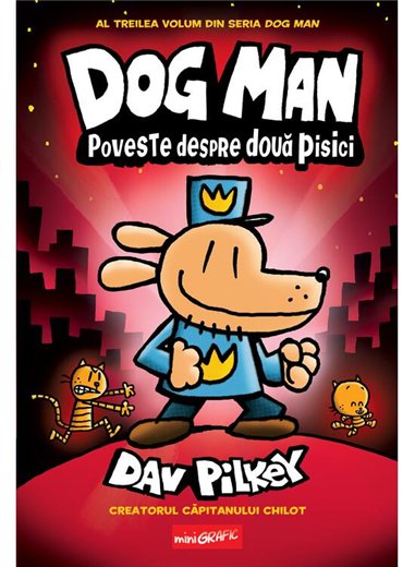 Dog Man (3). Poveste despre doua pisici - Dav Pilkey | Editura Grafic [cartonata]