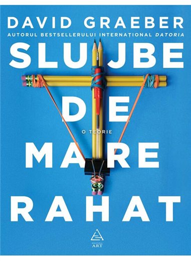Slujbe de mare rahat - David Graeber | Editura Art [necartonata]
