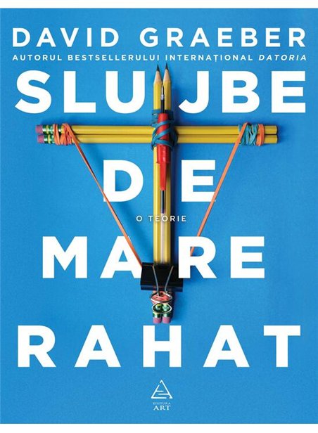 Slujbe de mare rahat - David Graeber | Editura Art [necartonata]