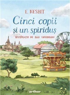 Cinci copii si un spiridus - Edith Nesbit | Arthur [cartonata]