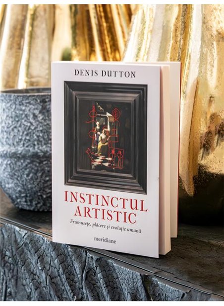 Instinctul artistic. Frumusete, placere si evolutie umana - Denis Dutton | Editura Art [necartonata]