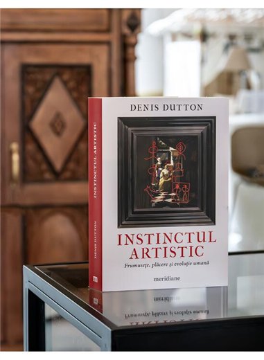 Instinctul artistic. Frumusete, placere si evolutie umana - Denis Dutton | Editura Art [necartonata]