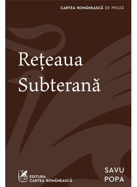 Reteaua subterana - Savu Popa | Cartea Romaneasca [necartonata]